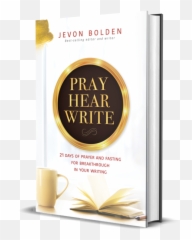Pray Hear Write 21 Days Of Prayer And Fasting For Breakthrough In Your Writing Signed Hardcover U2014 - White Tea Png,Hear Png