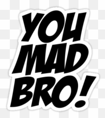 Png Transparent U Mad Bro - U Mad Bro Transparent Background,Mad Png