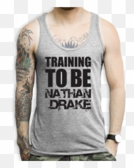 Training To Be Nathan Drake Tank Top - Sleeveless Shirt png
