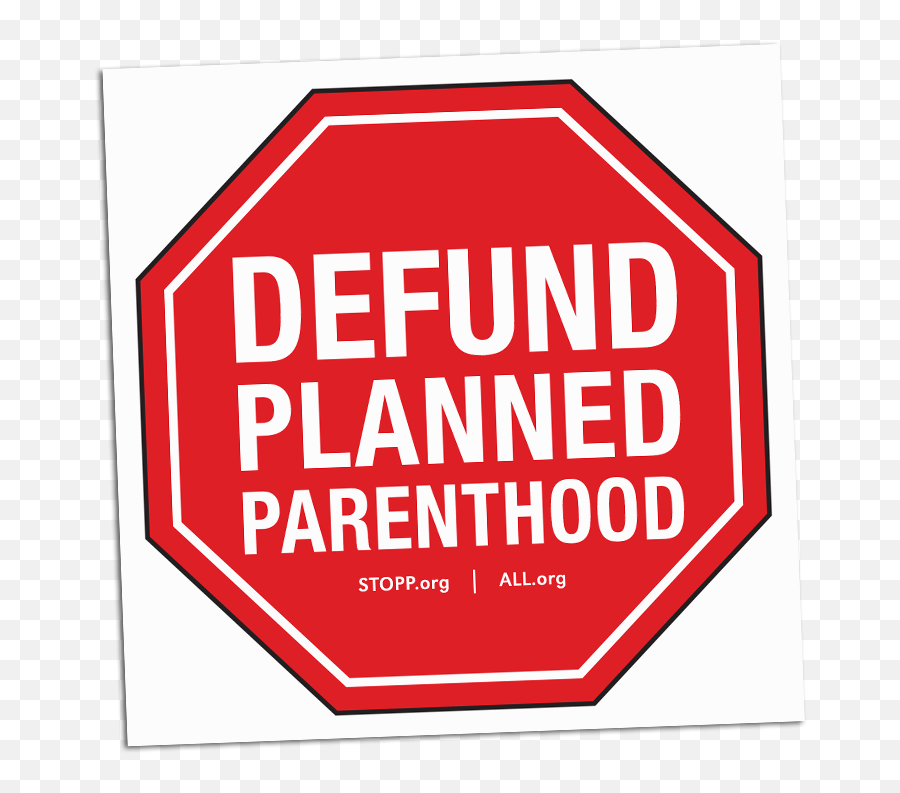 Defund Planned Parenthood Sign - Stand With Planned Parenthood Png,Planned Parenthood Logo Transparent