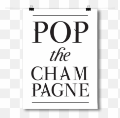 Pop The Champagne - Inspired Posters png