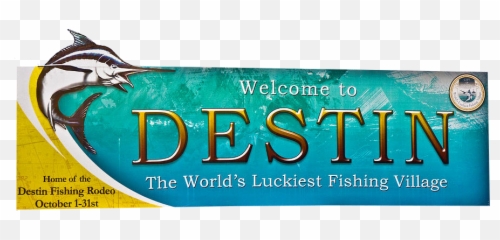 Welcome To Destin Sign - Palms Vacations Blog The Luckiest Fishing Village png