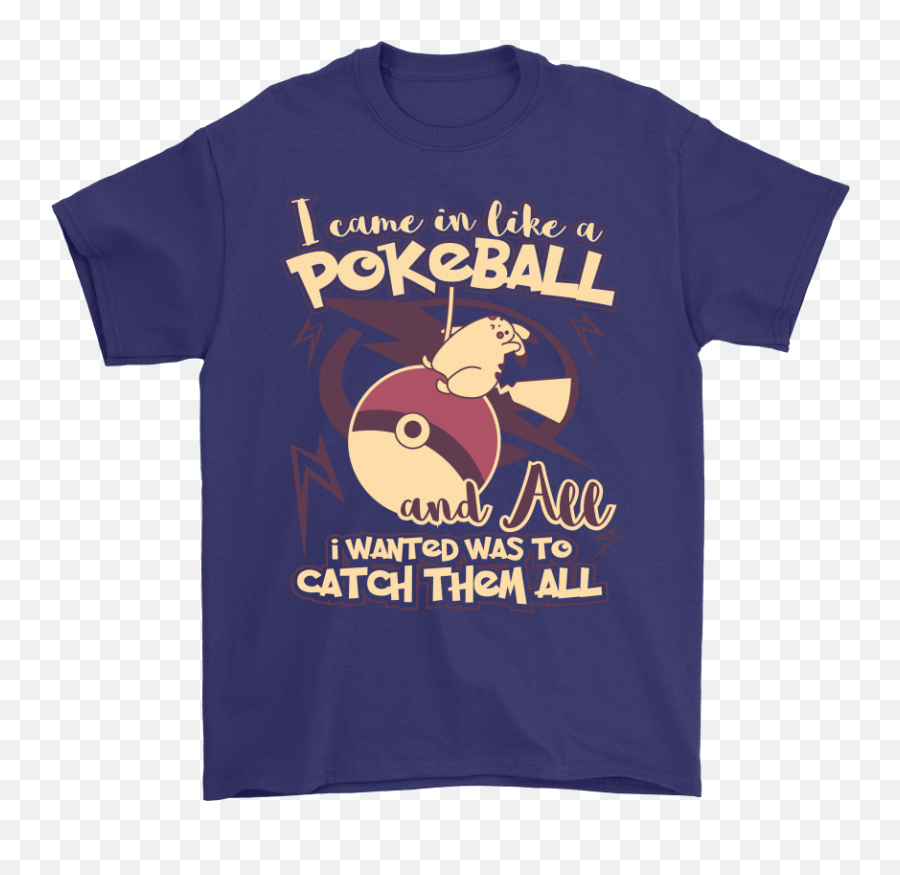 I Came In Like A Pokeball Shirts U2013 Nfl T - Shirts Store Active Shirt Png,Pokeball Logo