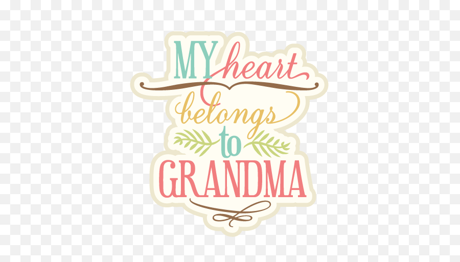 My Heart Belongs To Grandma Svg Cutting File Phrase Cut - Bicentenario Don Bosco Png,Grandma Png