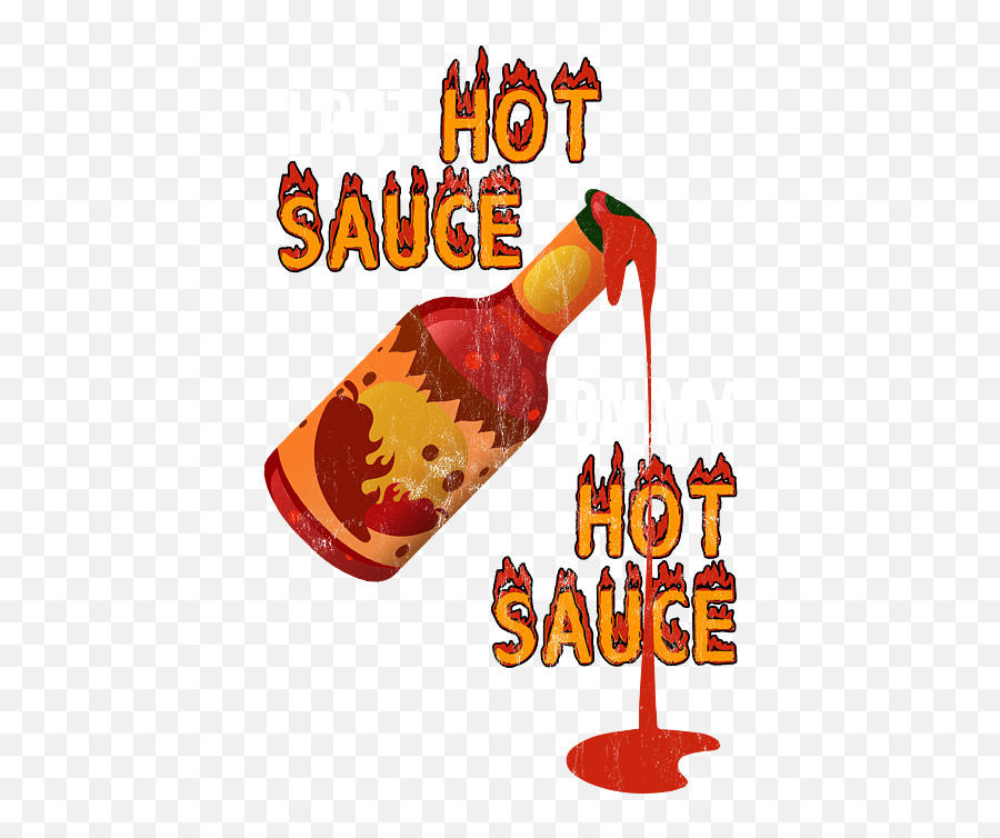 Funny I Put Hot Sauce Transparent PNG