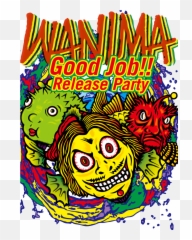 Wanimagood Job Release Party Wanima Png Good