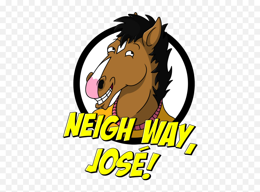 Download Source - Rebeccaotool Bojack Horseman Neigh Neigh Way Jose Png,Bojack Horseman Png