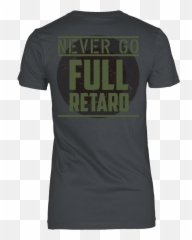 Tropic Thunder Inspired - Never Go Full Retard Back Design Active Shirt Png,Retard Png