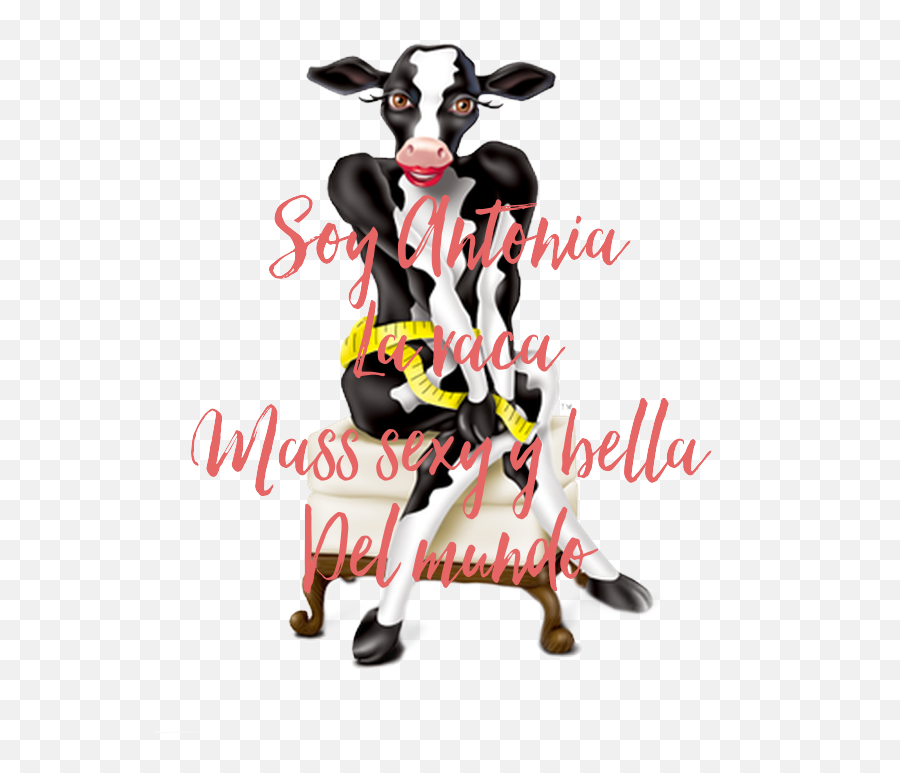Soy Antonia La Vaca Mass Sexy Y Bella Del Mundo Poster - Skinny Cow Png,Vaca Png