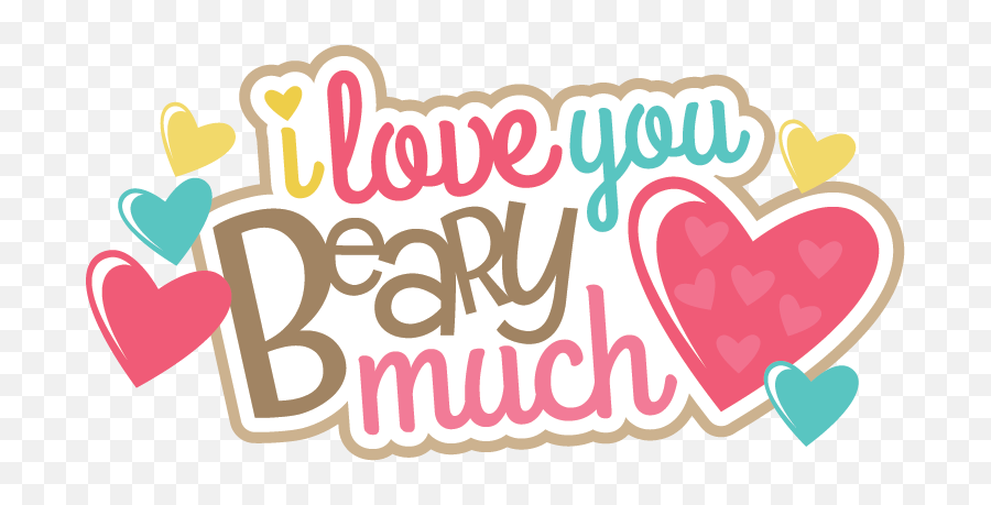 I Love You Beary Much Svg Scrapbook Title - Love You Beary Much Valentine Free Printable Png,We Love Icon Fonts