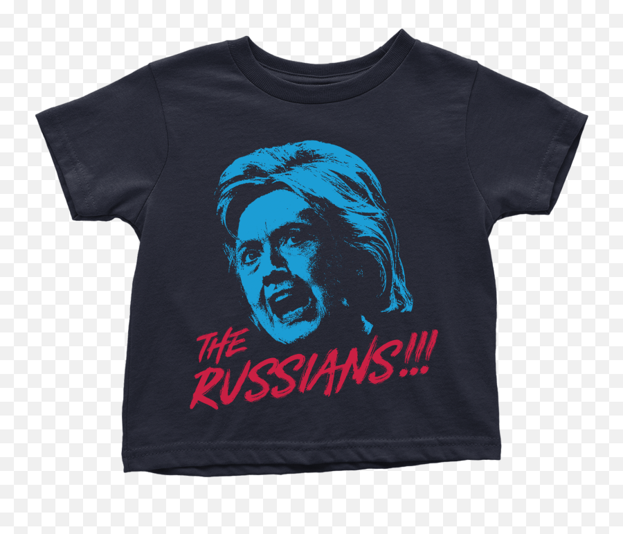 Hillary Clinton Still Blames The Russians - Toddlers Otroška Majica Za 6 Rojstni Dan Png,Hillary Clinton Png