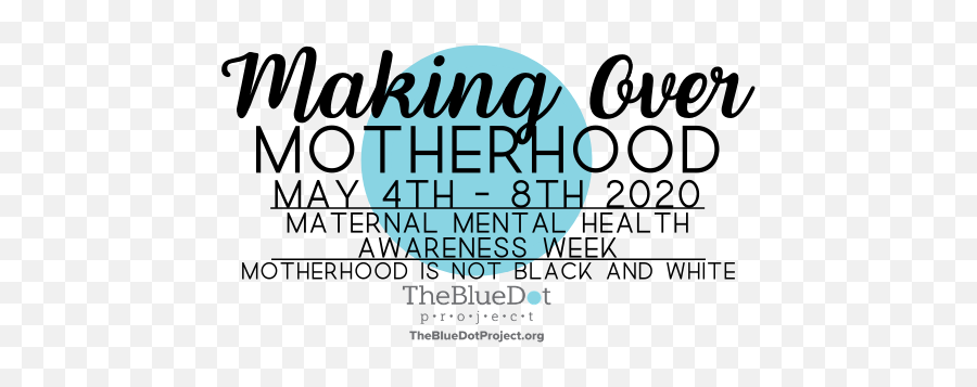 Mmh Awareness Week 2020 U2014 Thebluedotproject Maternal Mental - Maternal Mental Health Awareness Week 2020 Png,Week Png