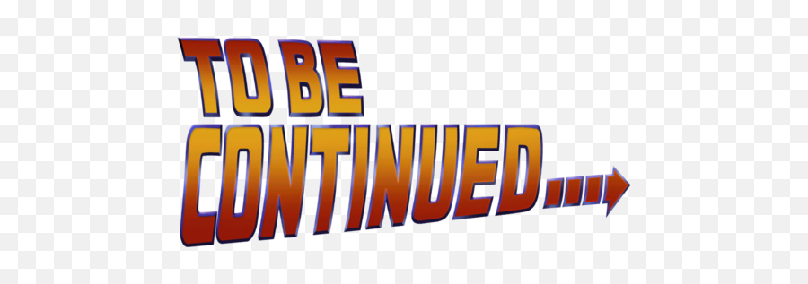 To Be Continued Png Transparent - Filme To Be Continued,To Be Continued Meme Png