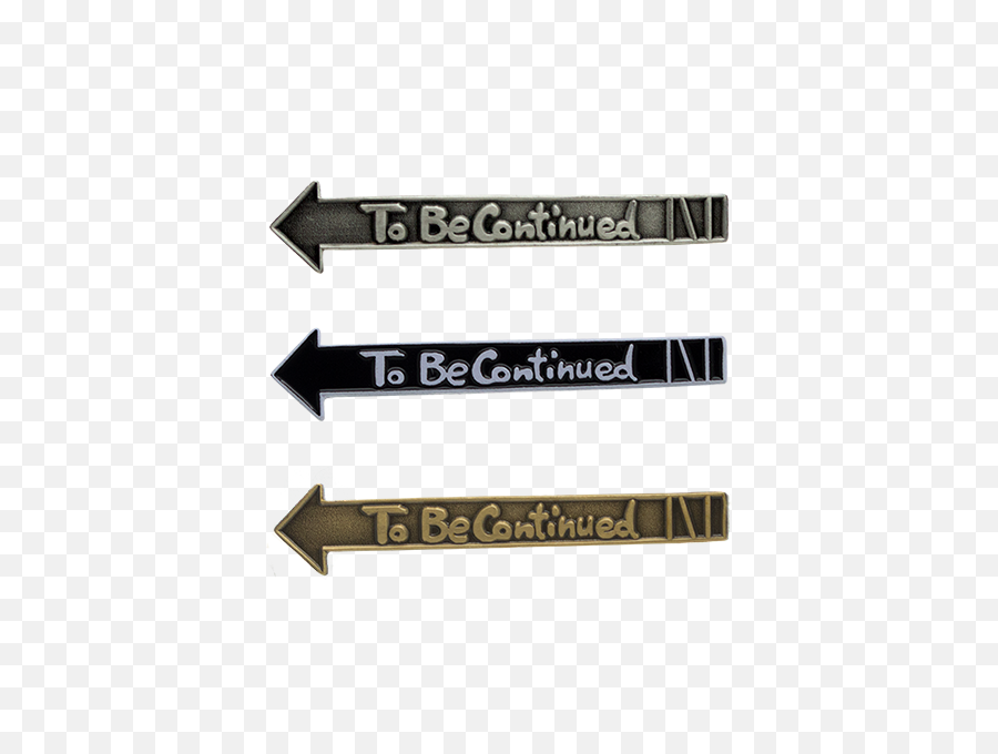 To Be Continued Enamel Pin In - Transparent To Be Continued Meme Png File,To Be Continued Meme Png
