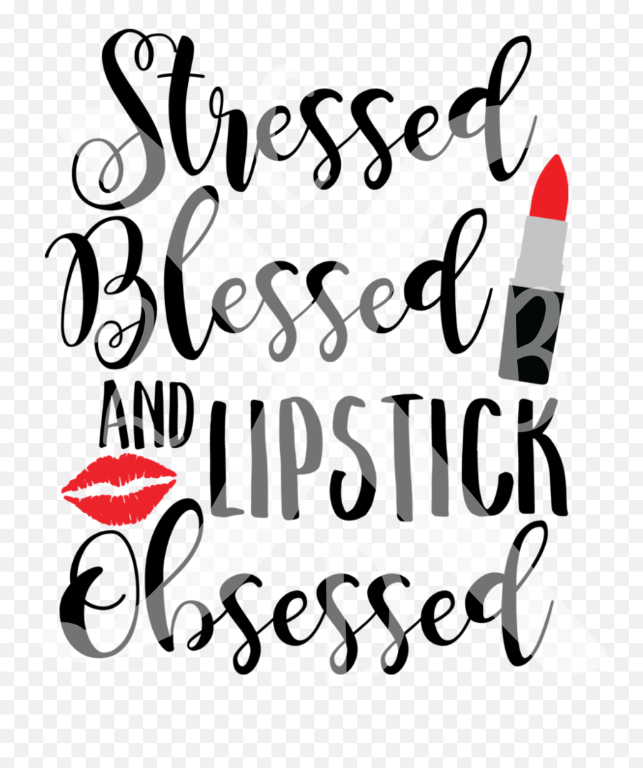 Stressed Blessed And Lipstick Obsessed Png