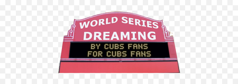 Copy - Marqueepng U2013 World Series Dreaming Wrigley Field,Marquee Png