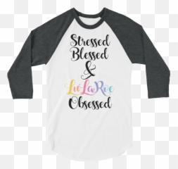 Stressed Blessed Lularoe Obsessed - Rescue Climbing T Shirt png