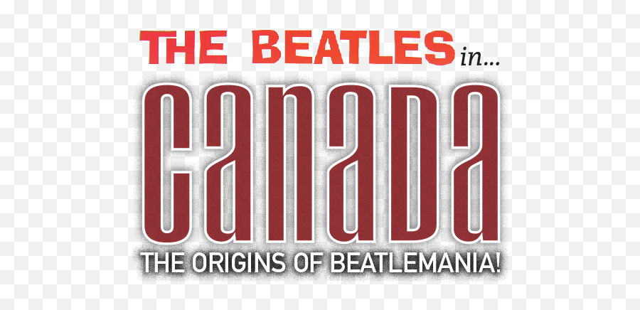 The Beatles In Canada - The Origins Of Beatlemania Png,The Beatles Png