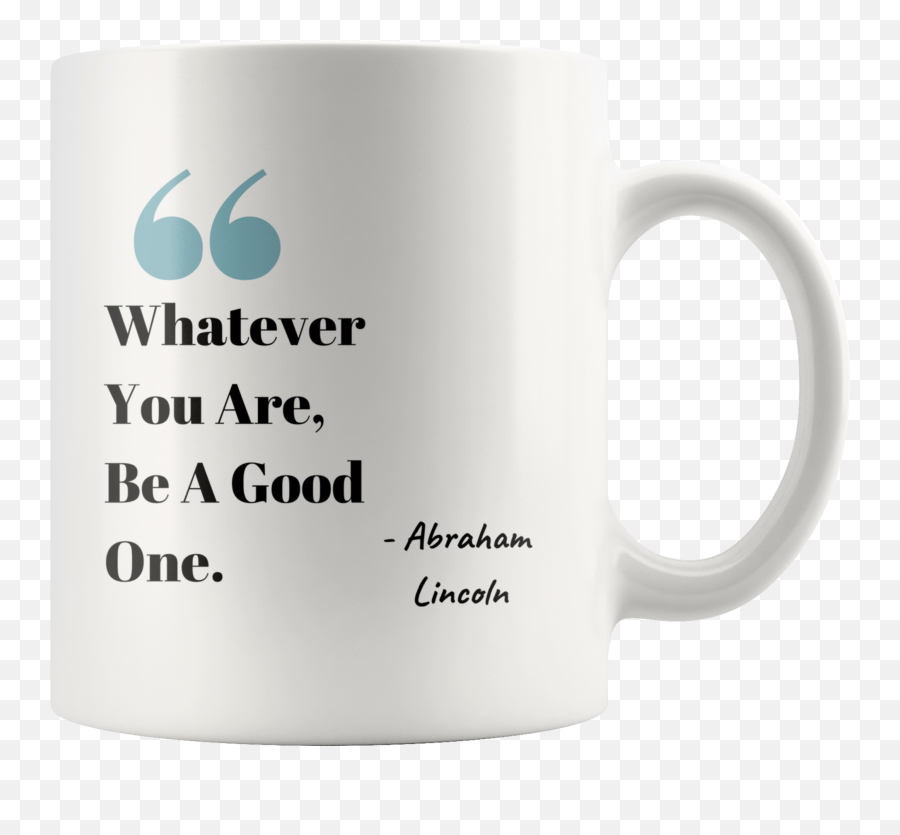 Whatever You Areabraham Lincoln - Mug Foundry Coffee Mug Magic Mug Png,Abraham Lincoln Png