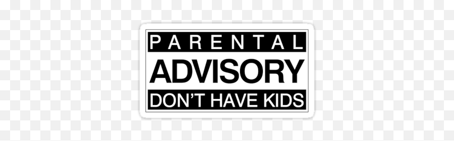 Why Hacked Off Flack Reckons Kids Ruin Your Pr Career - Parental Advisory Dont Have Kids Png,White Parental Advisory Png