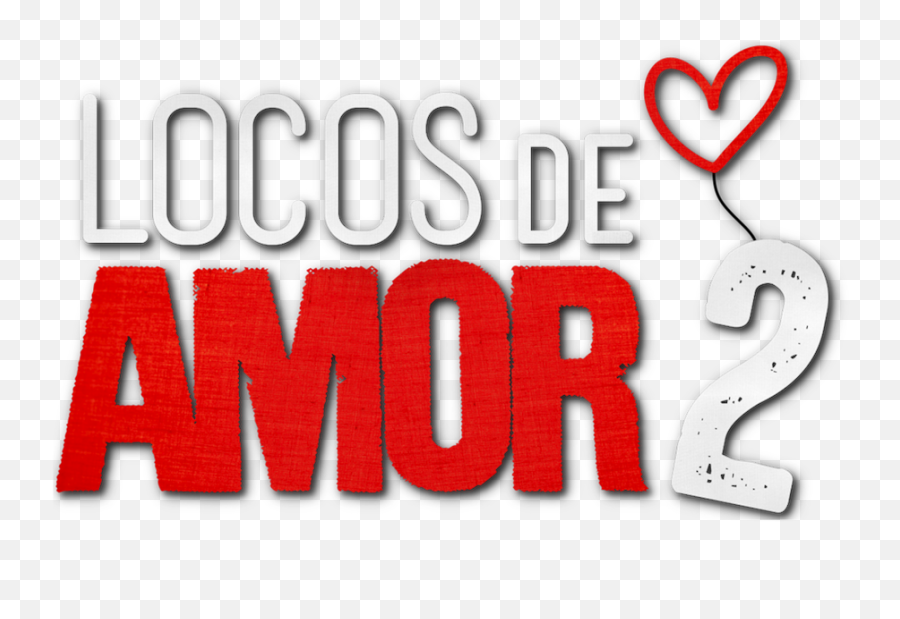 Locos De Amor 2 - Locos De Amor 2 Netflix Png,Amor Png