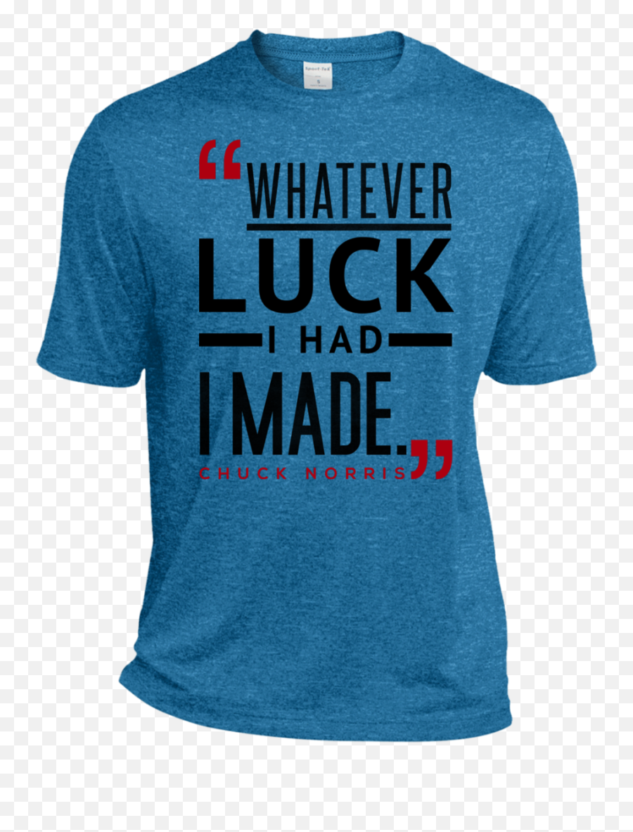 Luck Chuck Norris Quote Moisture Wicking Tee - Vigina T Shirts Png,Chuck Norris Png