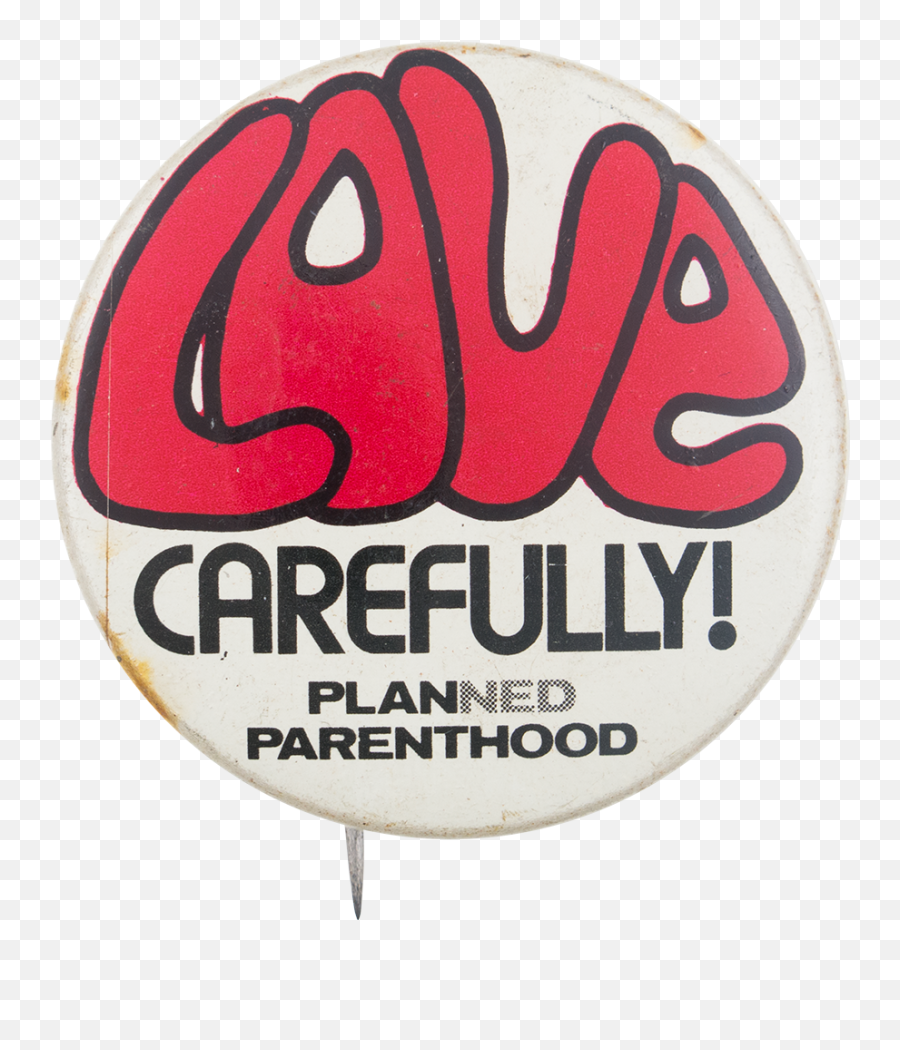 Love Carefully Planned Parenthood Busy Beaver Button Museum - Dot Png,Planned Parenthood Logo Transparent