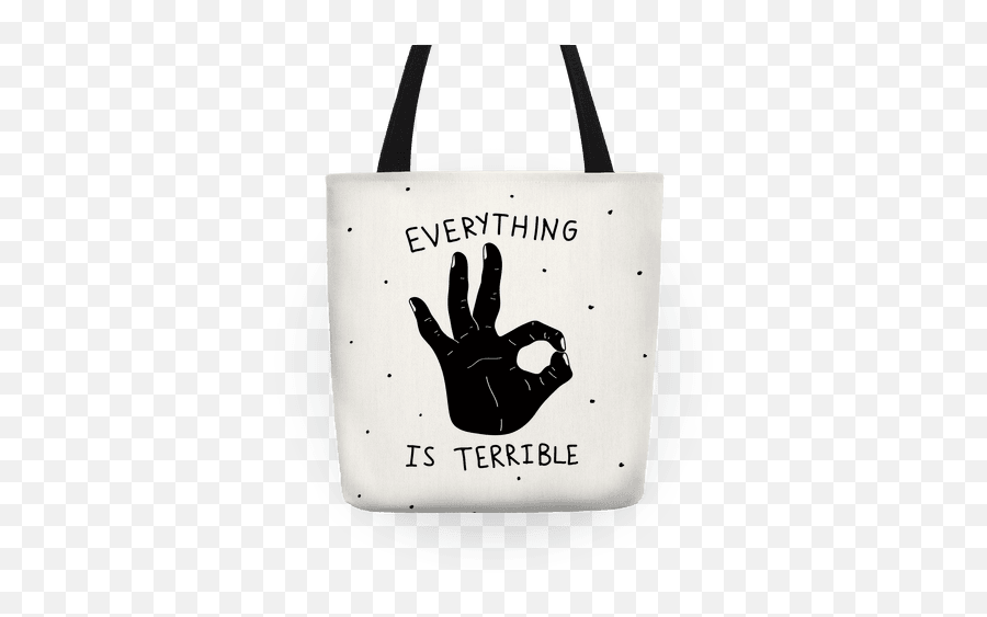 Everything Is Terrible Tote Bag Lookhuman Throw Pillows - Tote Bag Png,Ok Hand Png