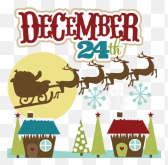December Clipart Tiny - Christmas Eve December 24 Png,December Png