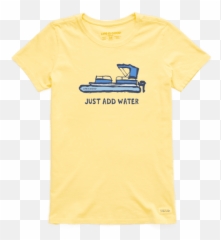 Womenu0027s Just Add Water Pontoon Boat Crusher Tee Life Is - Short Sleeve png