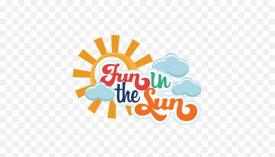 Fun In The Sun Svg Scrapbooking Title Cut Files - Fun In The Sun Logo Png,Summer Sun Png