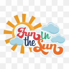 Fun In The Sun Svg Scrapbooking Title Cut Files - Fun In The Sun Logo Png,Summer Sun Png
