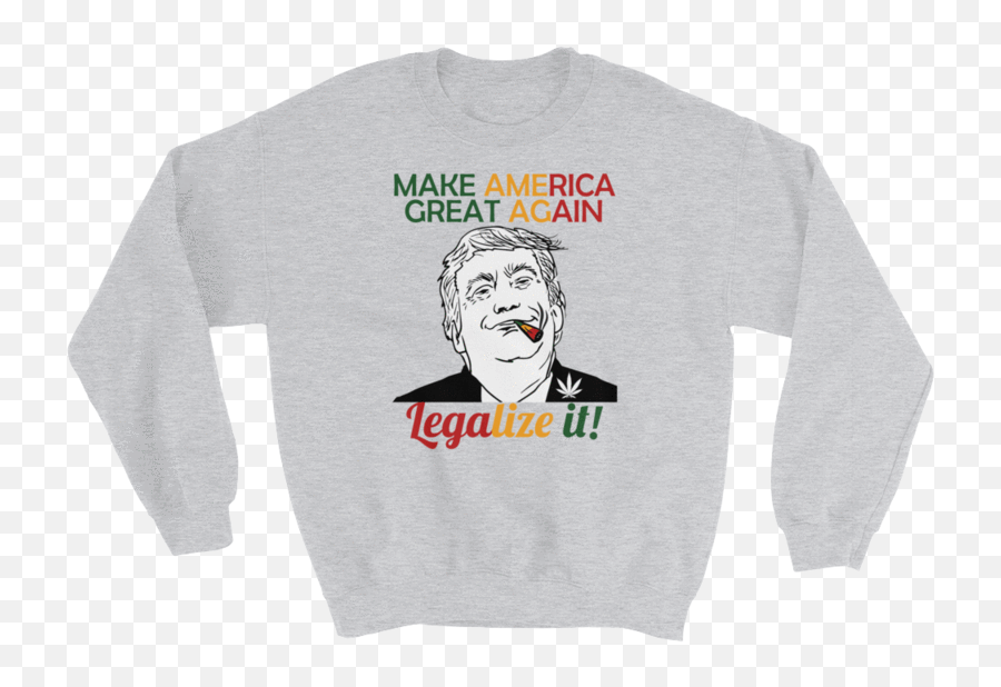 Make America Great Again Sweatshirt U2013 Cannabis - Colored University Sweatshirt Png,Make America Great Again Transparent