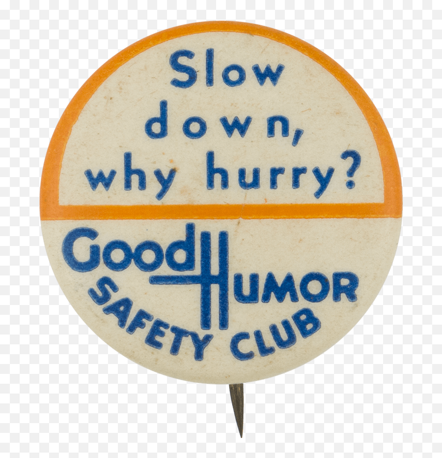 Good Humor Safety Why Hurry - Circle Png,Good Humor Logo