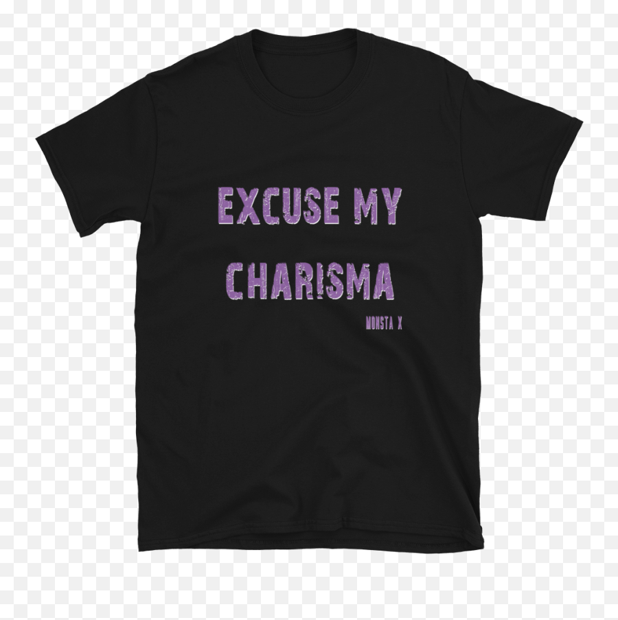 Excuse My Charisma - Monsta X Lyric Tee Not Spicy Not Eating T Shirt Png,Monsta X Logo Png