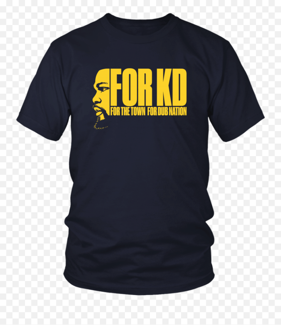For Kd - For The Town Dub Nation Shirt Kevin Durant Golden Kd For The Town For Dub Nation Png,Kevin Durant Png