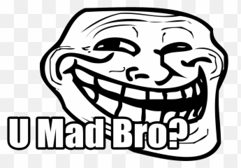 U Mad Bro Transparent Background Png Mart - Troll Face Transparent,Mad Png