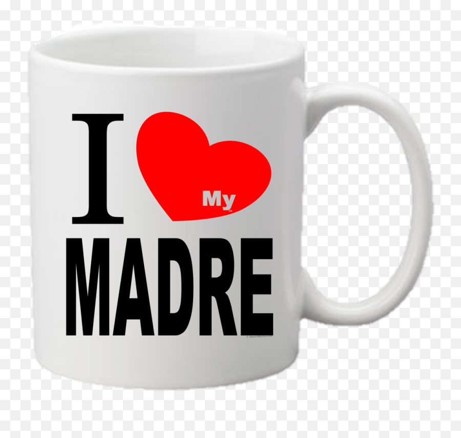 I Heart My Madre Spanish For Mother11oz Mug - Love Heart Png,Madre Png