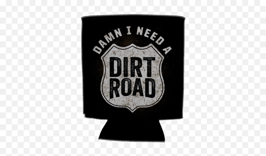Damn I Need A Dirt Road Koozie - Language Png,Dirt Road Png