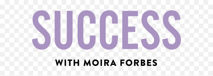 Forbes Launches Success With Moira Video Series - Success With Moira Forbes Png,Moira Png