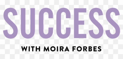 Forbes Launches Success With Moira Video Series - Success With Moira Forbes Png,Moira Png