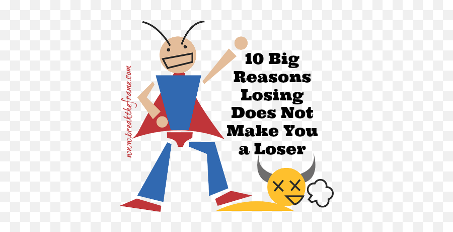 10 Reasons Why Losing Does Not Make You A Loser - Fight For Win Clipart Png,Loser Png