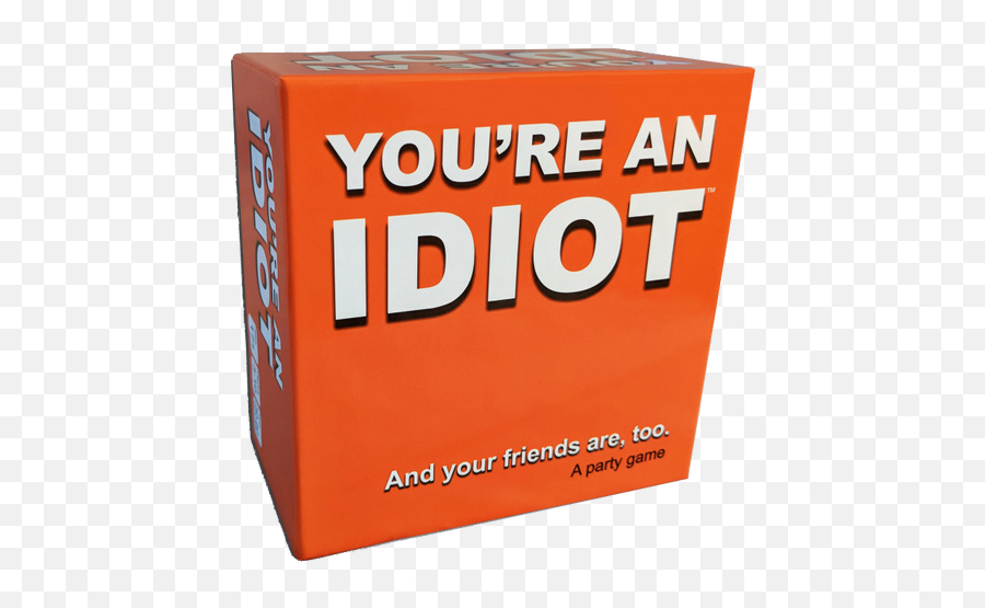 Youre An Idiot - Horizontal Png,Idiot Png