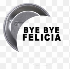 Bye Felicia Png File Mart - Badge,Bye Png