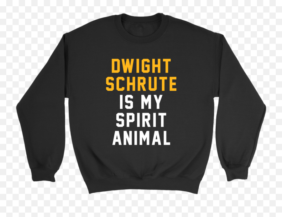 Dwight Schrute Is My Spirit Animal - Unisex Hoodie And Sweatshirt Png,Dwight Schrute Png