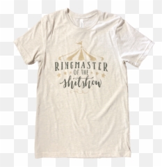 Ringmaster Of The Shitshow Tee - Active Shirt Png,Ringmaster Png