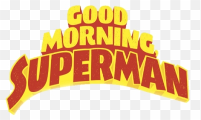 Best Review Good Morning Superman - Man png