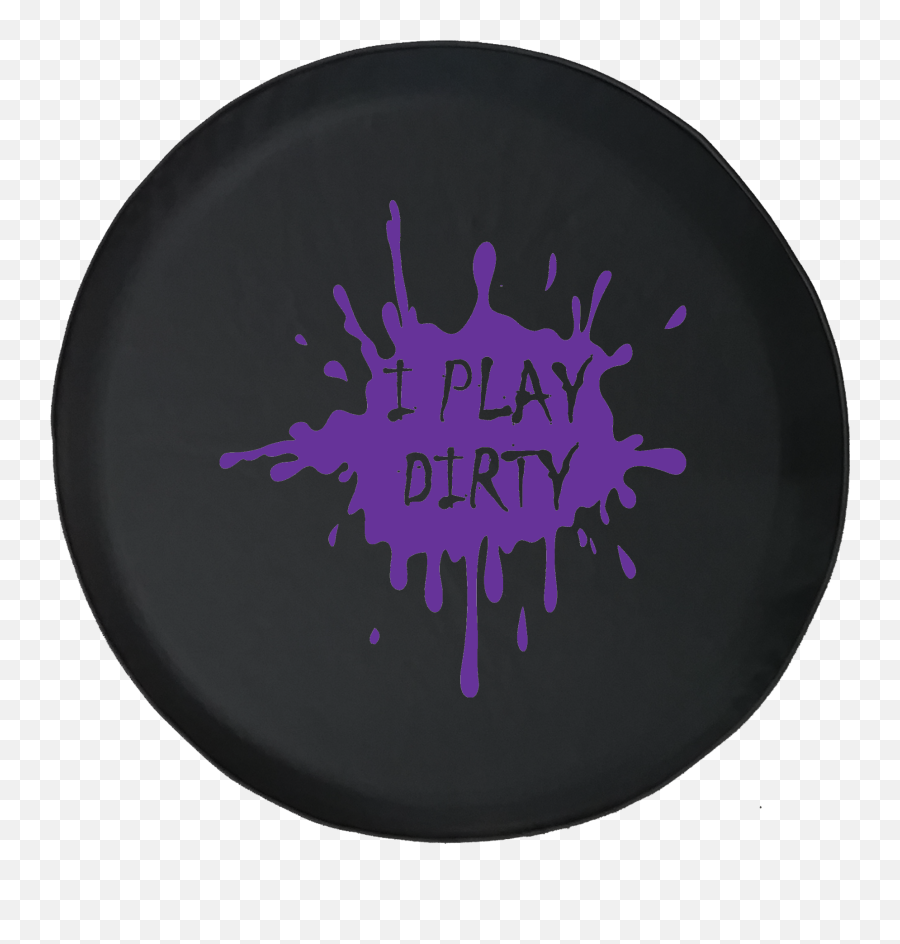 Mud Splatter - Tirecoverpro I Play Dirty Mud Splatter Jeep Dot Png,Dirt Splatter Png