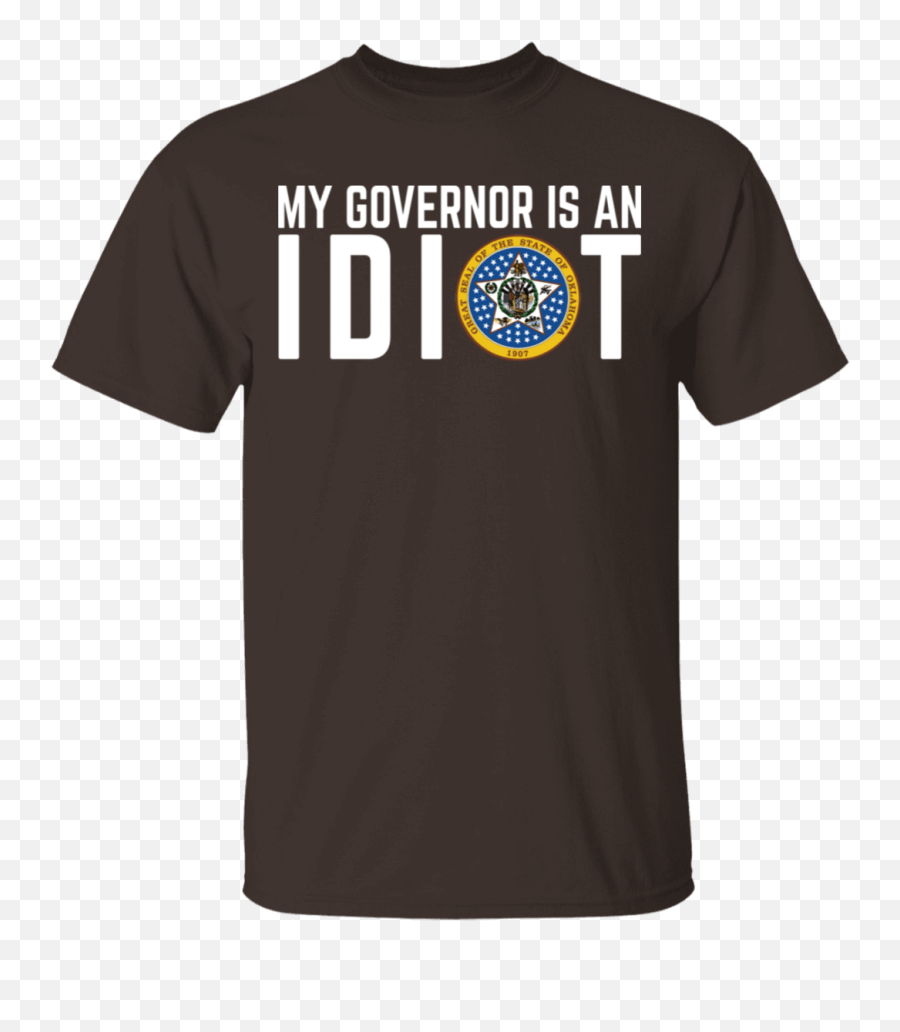 An Idiot Oklahoma T - Mammoth Lakes T Shirt Png,Idiot Png