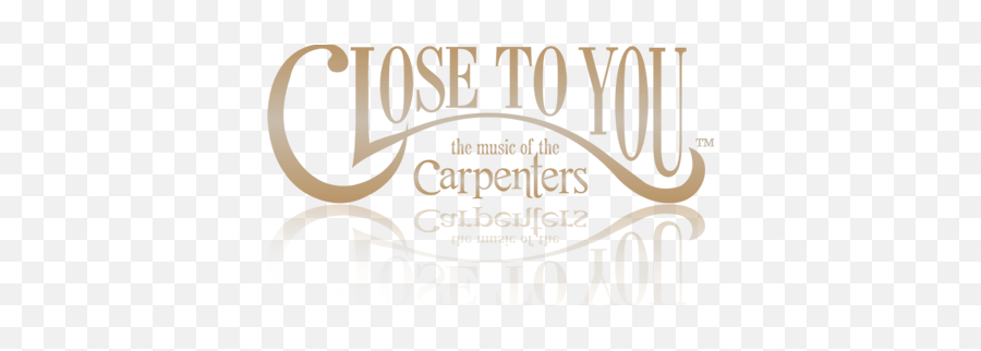 Close To You U2013 The Music Of Carpenters - Close To You Carpenters Tour Png,Carpenter Logo